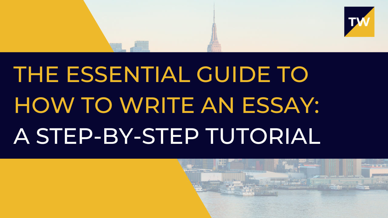 The Essential Guide to How to Write an Essay: A Step-by-Step Tutorial
